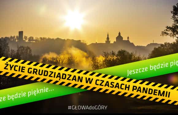 ?Jeszcze będzie pięknie?? ? życie grudziądzan w czasach pandemii