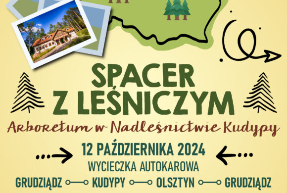 Wycieczka autokarowa „Spacer z Leśniczym – Arboretum w Nadleśnictwie Kudypy” z CEE12 października 2024